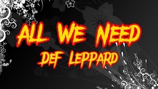 "All We Need" (Def Leppard) [Diamond Star Halos] (600+ Subs) Lyrics