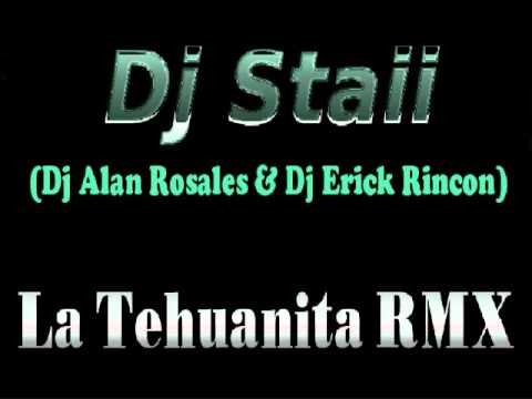 DJ Staii - La Tehuanita Rmx (Dj Alan Rosales & Dj Erick Rincon)