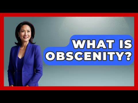 What Is Obscenity? - Learn About Libertarianism