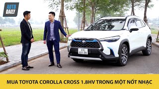 Gặp khách hàng mua Toyota Corolla Cross 1.8HV trong MỘT NỐT NHẠC |Autodaily.vn|