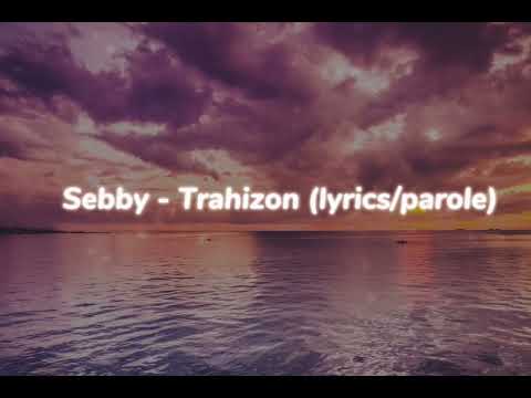 Sebby - Trahizon (lyrics)