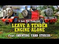 Leave A Tender Engine Alone Feat Shuntingyard A Sooty Will Parody Production​