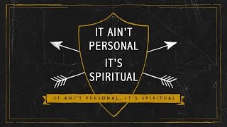 It Ain&#39;t Personal It&#39;s Spritual