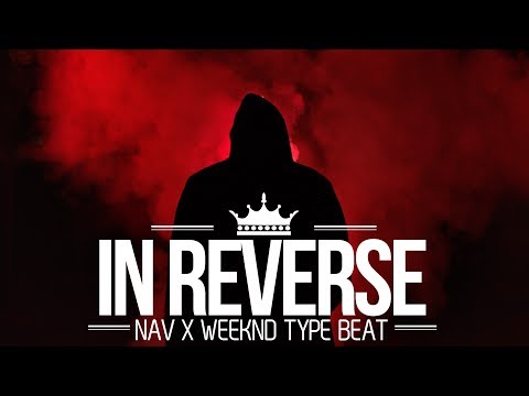 Nav x The Weeknd Type Beat FREE - In Reverse