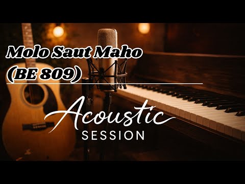 Molo Saut Ma Ho – BE 809 | Acoustic Session