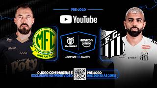 🔴 MIRASSOL X SANTOS AO VIVO E COM IMAGENS DIRETO DO MAIÃO; PRÉ-JOGO DO BRASILEIRÃO