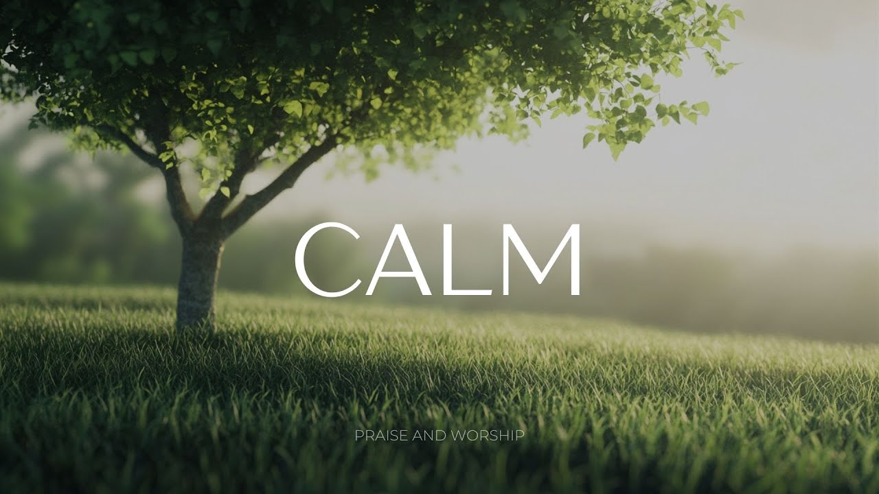 CALM - Soaking Worship Instrumental Music - Instrumental Soaking Worship
