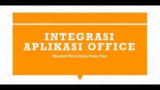 Integrasi Aplikasi Office (Ms. Word, Ms. Excel dan Ms. PowerPoint)