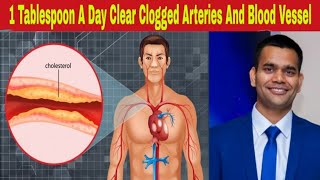 1 Tablespoon A Day Can Clear Clogged Arteries And Blood Vessel