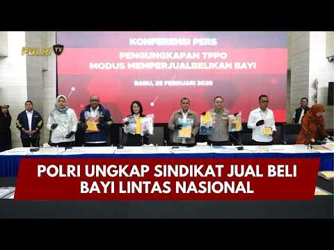 PRESISI UPDATE: POLRI UNGKAP SINDIKAT JUAL BELI BAYI LINTAS NASIONAL 25/02/26 (15.00)