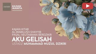 Download lagu 272. AKU GELISAH | Kajian Wanita | Ustadz Muhammad Nuzul Dzikri mp3