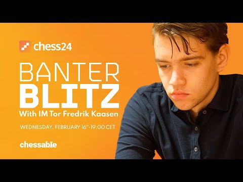 Banter Blitz with IM Tor Fredrik Kaasen