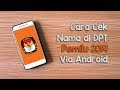 Cara Cek Nama Di Daftar Pemilih Tetap Pemilu 2019 Di HP Melalui Aplikasi Android