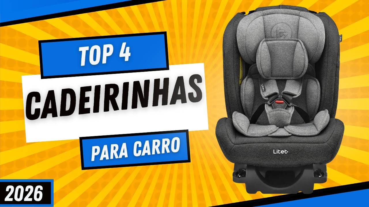 ????Qual a  MELHOR CADEIRINHA DE BEBÊ para Carro até R$1000?| Top 4 Cadeirinhas de Carro 2026