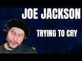 FIRST TIME HEARING Joe Jackson- "Trying To Cry" (Reaction)