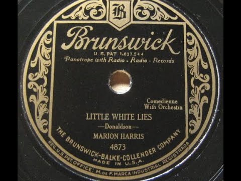 Marion Harris "Little White Lies" (Walter Donaldson song) Brunswick 4873 (1930) The moon was all...