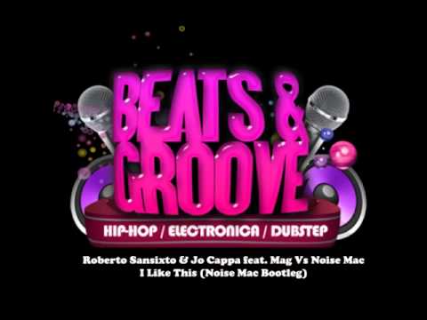 Roberto Sansixto & Jo Cappa feat  Mag Vs Noise Mac   I Like This Noise Mac Bootleg