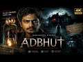 Adbhut 2024 Full Movie Nawazuddin Siddiqui Horror Thriller Official HD