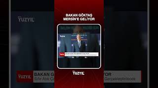Bakan Göktaş Mersin’e Geliyor