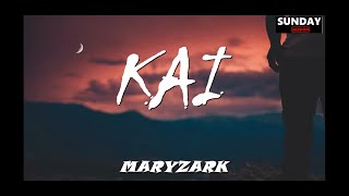 KAI MARYZARK LYRICS