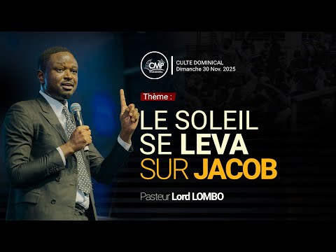 Pasteur Lord Lombo I Le soleil se leva sur Jacob I Dimanche 30 Novembre 2025