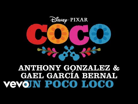Anthony Gonzalez, Gael García Bernal - Un Poco Loco (From “Coco”/Audio Only)