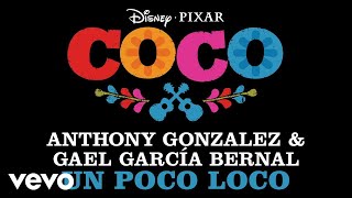 Anthony Gonzalez, Gael García Bernal - Un Poco Loco (From “Coco”/Audio Only)