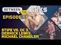 Between the Links, Episode 11: Stipe vs. DC 3, What's Next For Michael Chandler - MMA Fighting