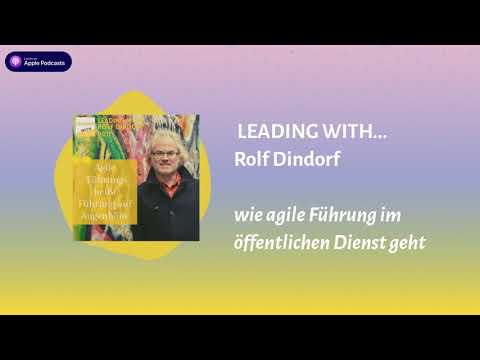 Leading with...Interview mit Rolf Dindorf: wie sieht Führung im Öffentlichen Dienst aus.