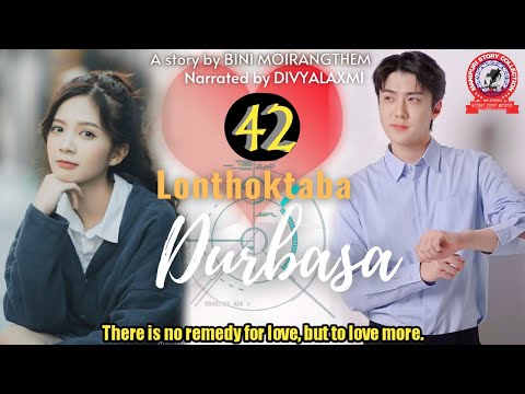 Lonthoktaba Durbasa (42) / There is no remedy for love, but to love more.
