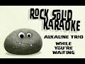 Alkaline Trio - While You're Waiting (karaoke)