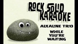Alkaline Trio - While You&#39;re Waiting (karaoke)