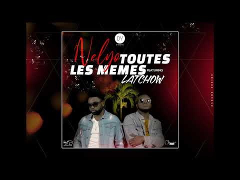 Nelyo - Toutes Les Mêmes (Feat Latchow)