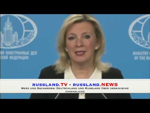 Merz und Sacharowa: Deutschland und Russland über ukrainische Jugendliche