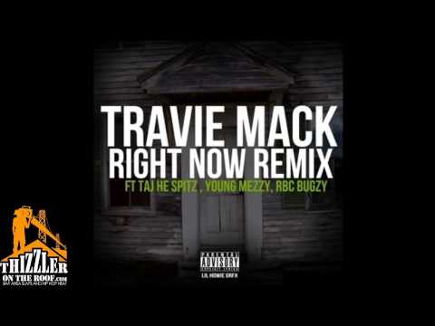Travie Mack ft. Taj-He-Spitz, Young Mezzy, RBC Bugzy - Right Now [Remix] [Prod. By Kokhlea] [Thizzle