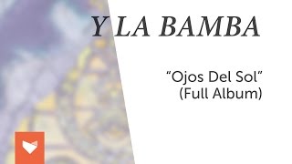 Y La Bamba - &quot;Ojos del Sol&quot; (Full Album)
