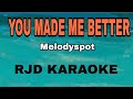 You Made Me Better Melodyspot RJD KARAOKE