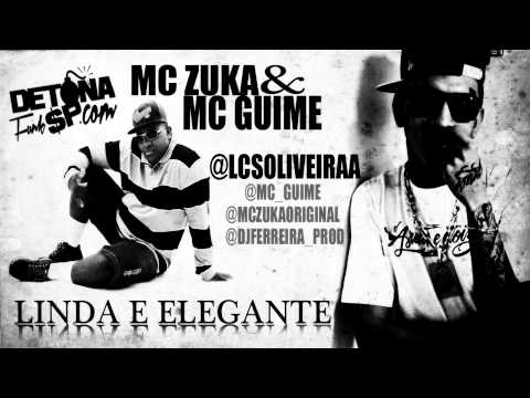Mc Zuka & Mc Guimê - Linda e Elegante (DJ FERREIRA) OFICIAL