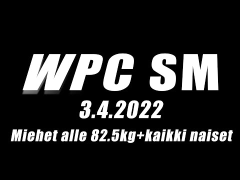 WPC SM 2022 Miehet alle 82.5kg ja kaikki naiset. Maasta vedot
