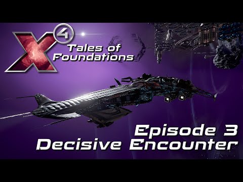 DECISIVE ENCOUNTER (Season 1 Episode 3) Tales of Foundations - X4 Foundations Community Mod