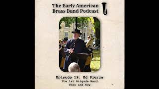 Episode 19: Interview with Ed Pierce - The First Brigade Band Then and Now