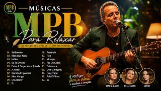 Músicas MPB Para Relaxar 2026 🌿 As Melhores MPB de Todos os Tempos | Maria Gadú, Kell Smith, Sandy