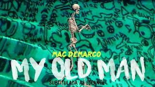 Mac DeMarco - My Old Man ( Subtitulada al español / Lyrics )