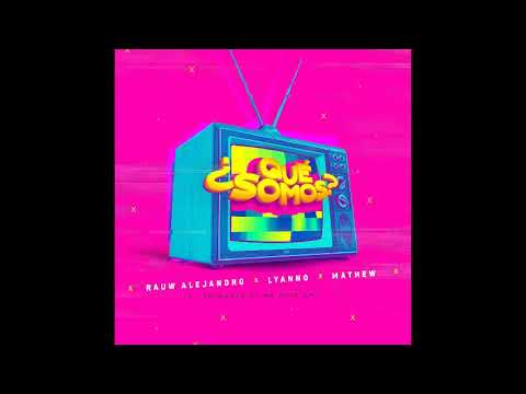 ¿Qué somos? - Rauw Alejandro Ft. Lyanno & Mathew