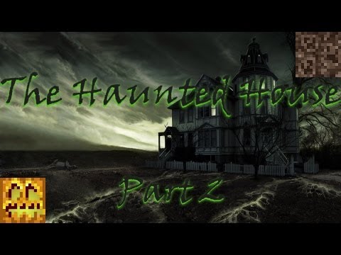Haunted House: Part 2