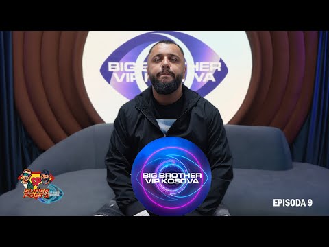 Xifi hyn ne Big Brother - SUPER POSTA - Episoda 9