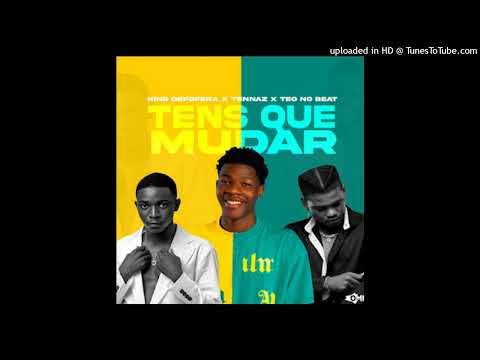 King de Fofera - Tens Que Mudar (feat. Tennaz, Teo No Beat)