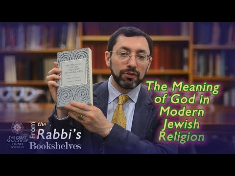 From the Rabbi's Bookshelves 47 - The Meaning of God in Modern Jewish Religion