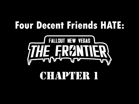 Four Decent Friends HATE Fallout: The Frontier - Chapter 1