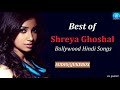 Best of Shreya Ghoshal Bollywood Hindi Songs Jukebox Hindi Songs